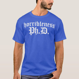 PhD In Horribleness Dark Version 1 T-Shirt