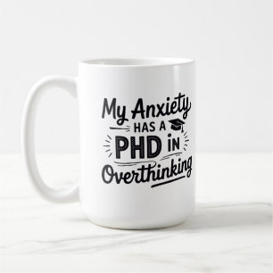PhD in Overthinking Funny Quote Coffee Mug
