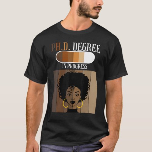 Phd In Progress Doctoral Candidate Student Black A T_Shirt