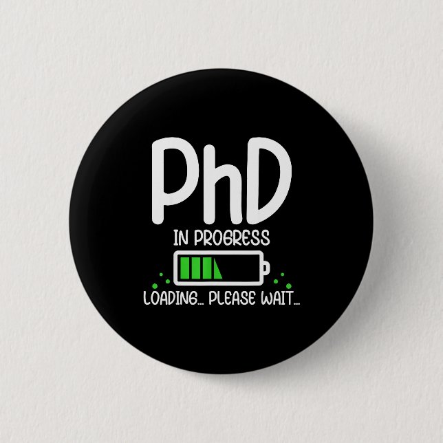 Phd in progress funny graduation class of 2026 button (Front)