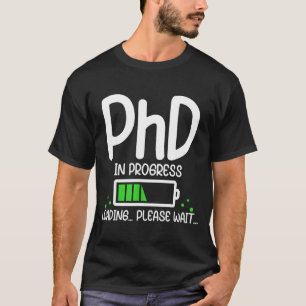 Phd in progress funny graduation class of 2026 T-Shirt