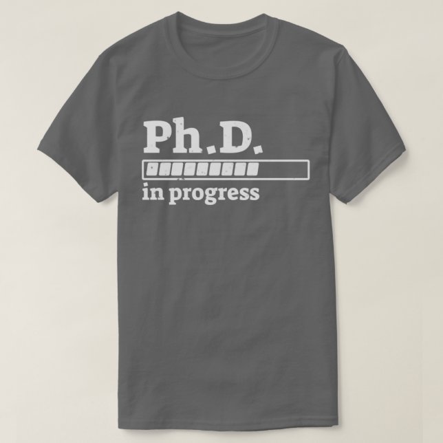 PhD in Progress Graduation Progress Bar Shirt 1 (Design Front)