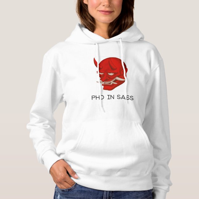PhD in sass Sarcastic Long Sleeve T-Shirt Hoodie (Front)