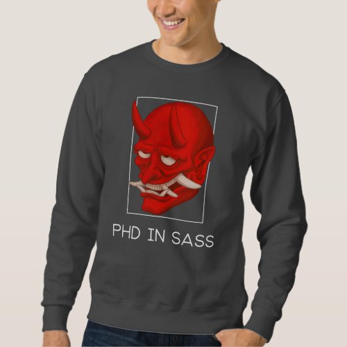 PhD in sass Sarcastic Long Sleeve T_Shirt Sweatshirt