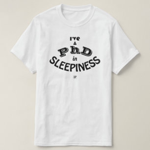 PhD in Sleepiness Funny Academic Humor T-Shirt