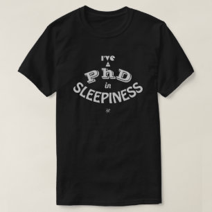 PhD in Sleepiness Funny Academic Humor T-Shirt