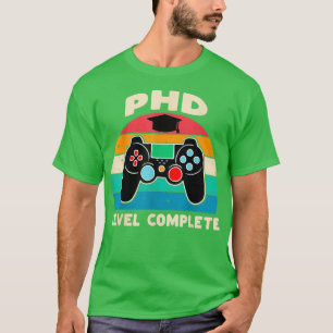 PhD Level Complete Doctorate Graduation Gift For H T-Shirt