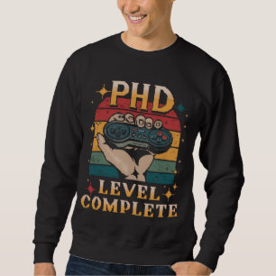 PhD Level Complete Graduation Doctorate Gaming Sweatshirt