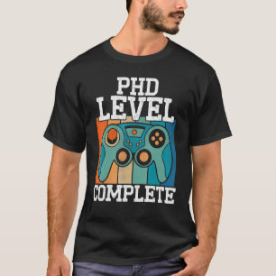 PhD Level Complete Ph.D Graduation Doctorate Gamer T-Shirt