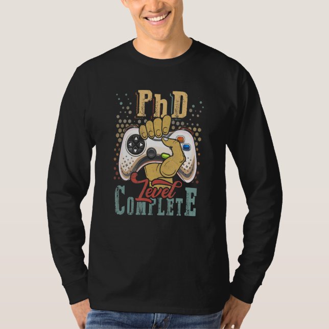 Phd Level Complete Phd Graduate Ph D Graduation Do T-Shirt (Front)