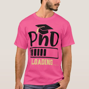 PhD Loading Graduation T-Shirt