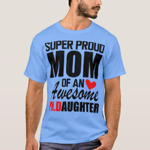 PhD Mom Super Proud mom of an awesome PHD Daughter T-Shirt
