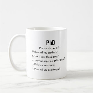 PhD Mug Please Don't Ask Coffee Mug