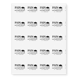 Phd Pain Is Temporary Doctoral Degree Funny Tattoos