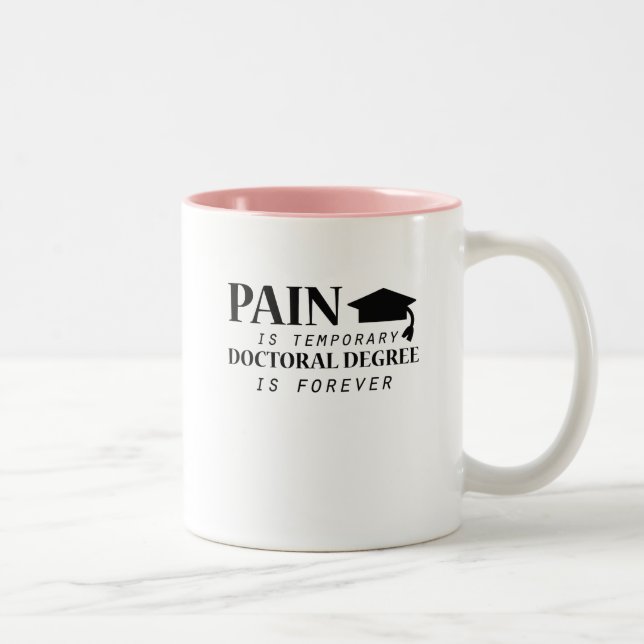 Phd Pain Is Temporary Doctoral Degree Funny Two-Tone Coffee Mug (Right)