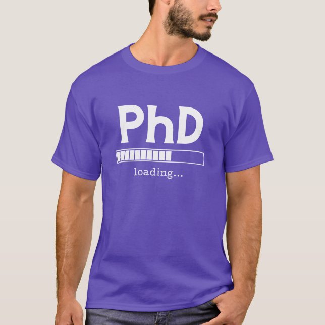 PhD PhD Loading gift T-Shirt (Front)