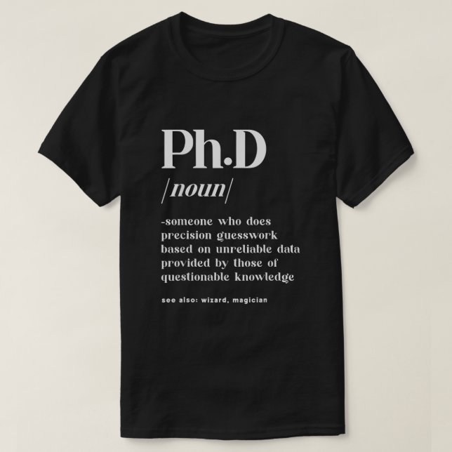 PhD PHD Student Definition Doctorate Degree Gradua T-Shirt (Design Front)