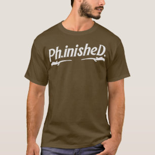 Phd Phinished Hoodie Doctorate Graduation Gifts T-Shirt