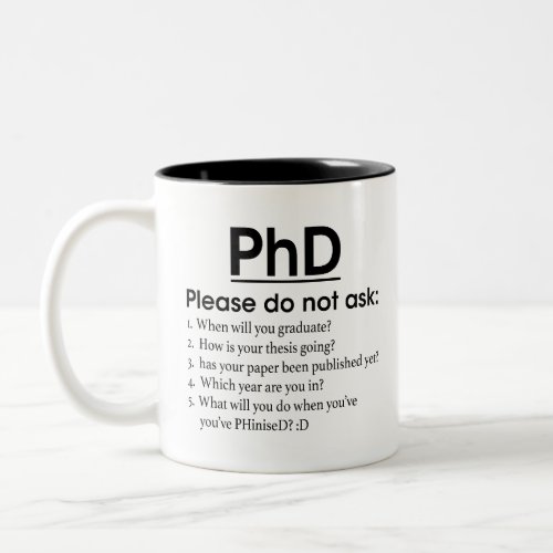 PhD Progress _ PhD Please dont Ask Funny PhD   Two_Tone Coffee Mug