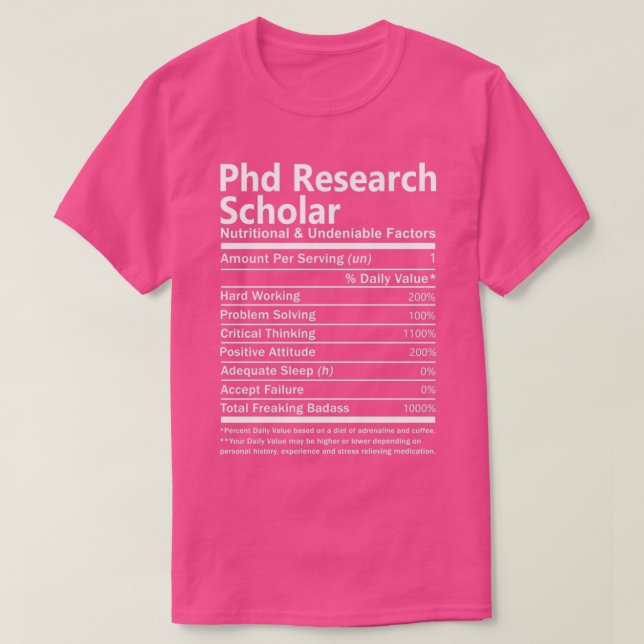 Phd Research Scholar Nutritional And Undeniable Fa T-Shirt (Design Front)