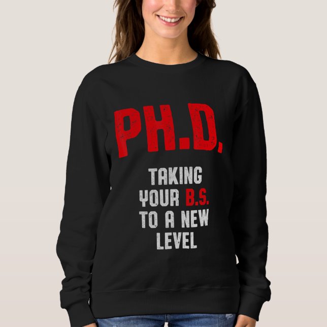 PhD Student Dissertation Doctorate Graduation 2 Sweatshirt (Front)