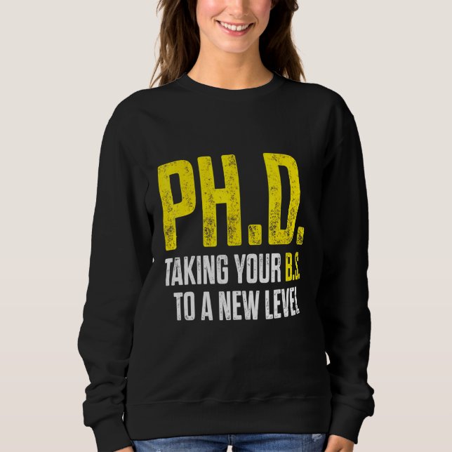 PhD Student Dissertation Doctorate Graduation 9 Sweatshirt (Front)