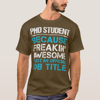 Phd Student Freaking Awesome Gift Item T-Shirt