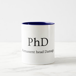 PhD Student Life Permanent Head Damage Two-Tone Coffee Mug