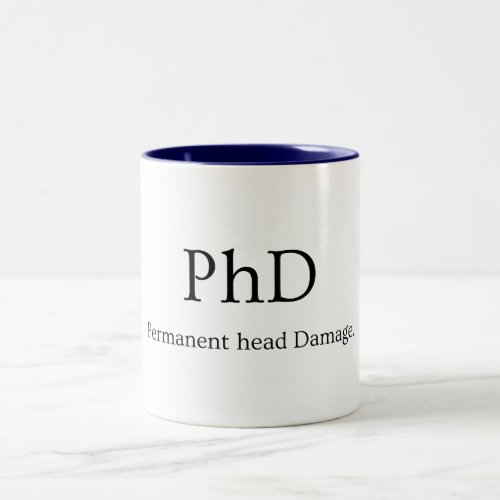 PhD Student Life Permanent Head Damage Two_Tone Coffee Mug