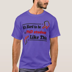 PhD student Like This Funny PhD student T-Shirt
