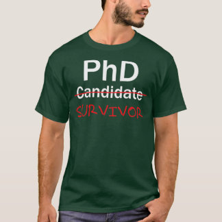 PhD Survivor Funny PhD Graduation celebrating 1 T-Shirt