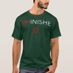 PhD Survivor Graduation Doctoral student I am PHin T-Shirt