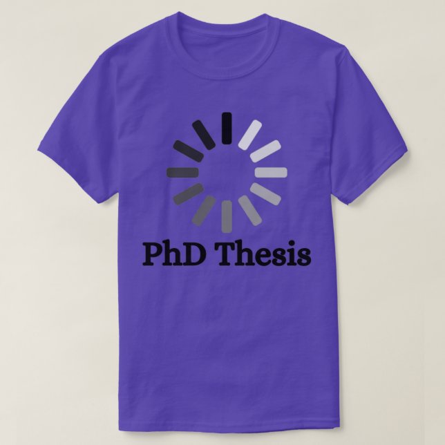 PhD Thesis loading for PhD students T-Shirt (Design Front)
