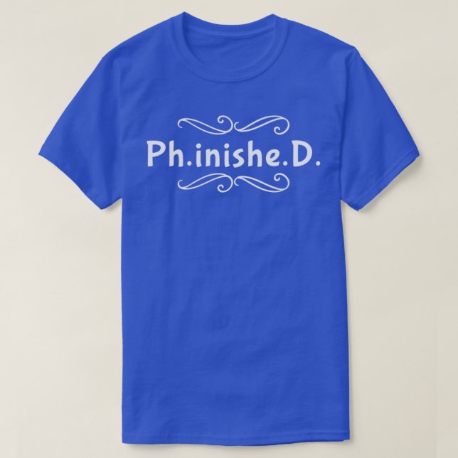 PhD thesis PhD PhD Done T-Shirt (Design Front)