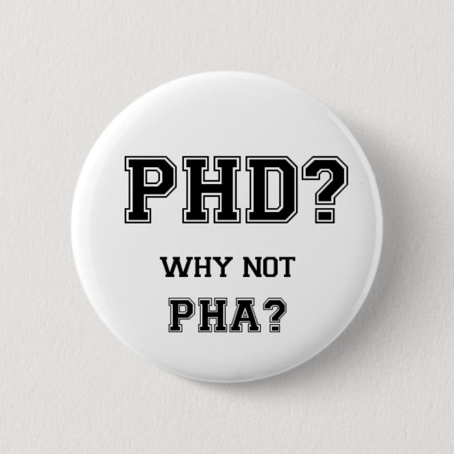 PhD? Why not PhA? High expectations Asian Father Button (Front)