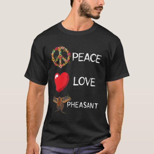Pheasant Hunting Love Peace Flower Pheasant  Pluck T_Shirt