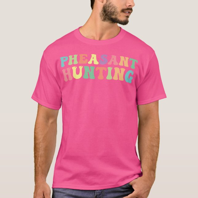 Pheasant Hunting Pheasant Hunter T-Shirt (Front)