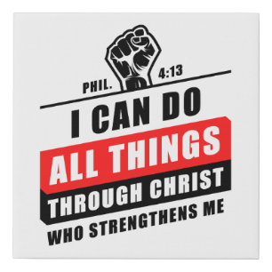 Phil 4:13 I Can Do All Things Through Christ Who  Faux Canvas Print