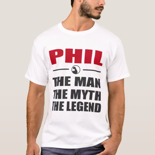 PHIL THE MAN THE MYTH THE LEGEND T_Shirt
