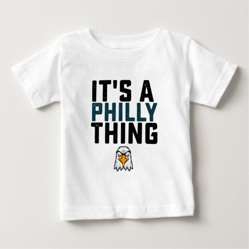 Philadelphia Fan It is A Philly Thing Funny Baby T_Shirt