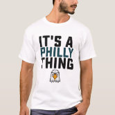 It's A Philly Thing Shirt Philadelphia Citizen T-Shirt