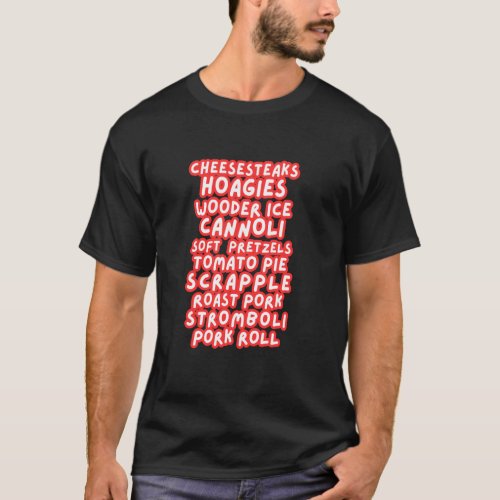 Philadelphia Philly Foods Cheesesteaks Hoagies Woo T-Shirt