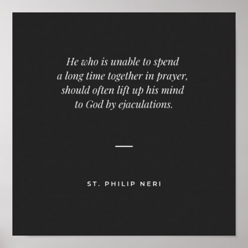 Philip Neri Quote Ejaculation Ejaculatory Prayer Poster