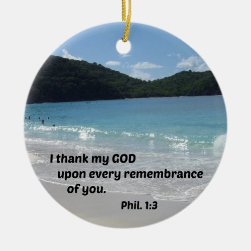 Philippians 13 I thank my God upon every Ceramic Ornament