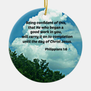 Philippians 1:6 Being confident of this, ... Ceramic Ornament