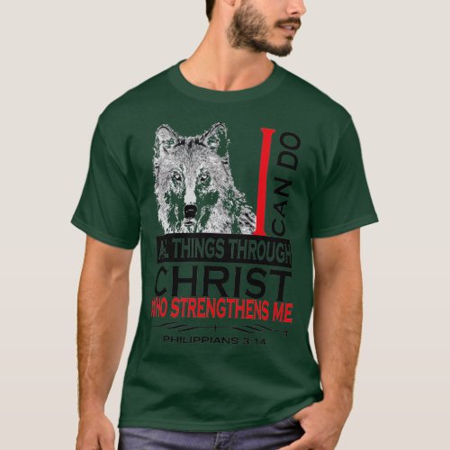 Philippians 413 Christian Bible Verse Cool Wolf Me T_Shirt