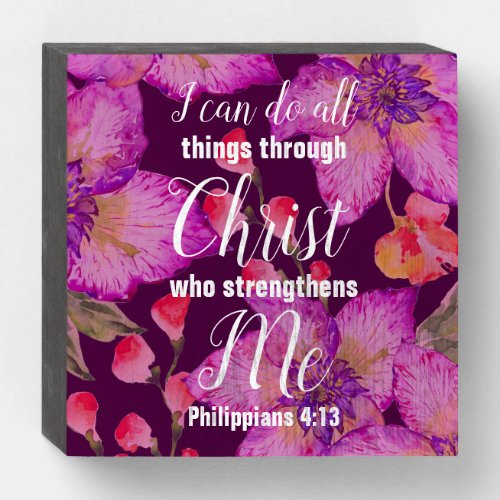 Philippians 413 Bible Verse Floral Wooden Box Sign