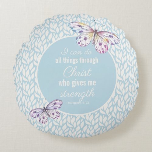 Philippians 413 Butterfly Round Pillow