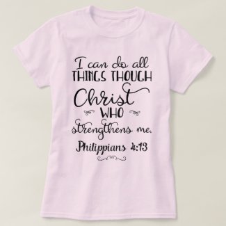 Philippians 4:13 Do All Through Christ T-Shirt