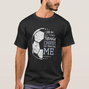 Philippians 4 13 I Can Do All Things Christian Soc T-Shirt